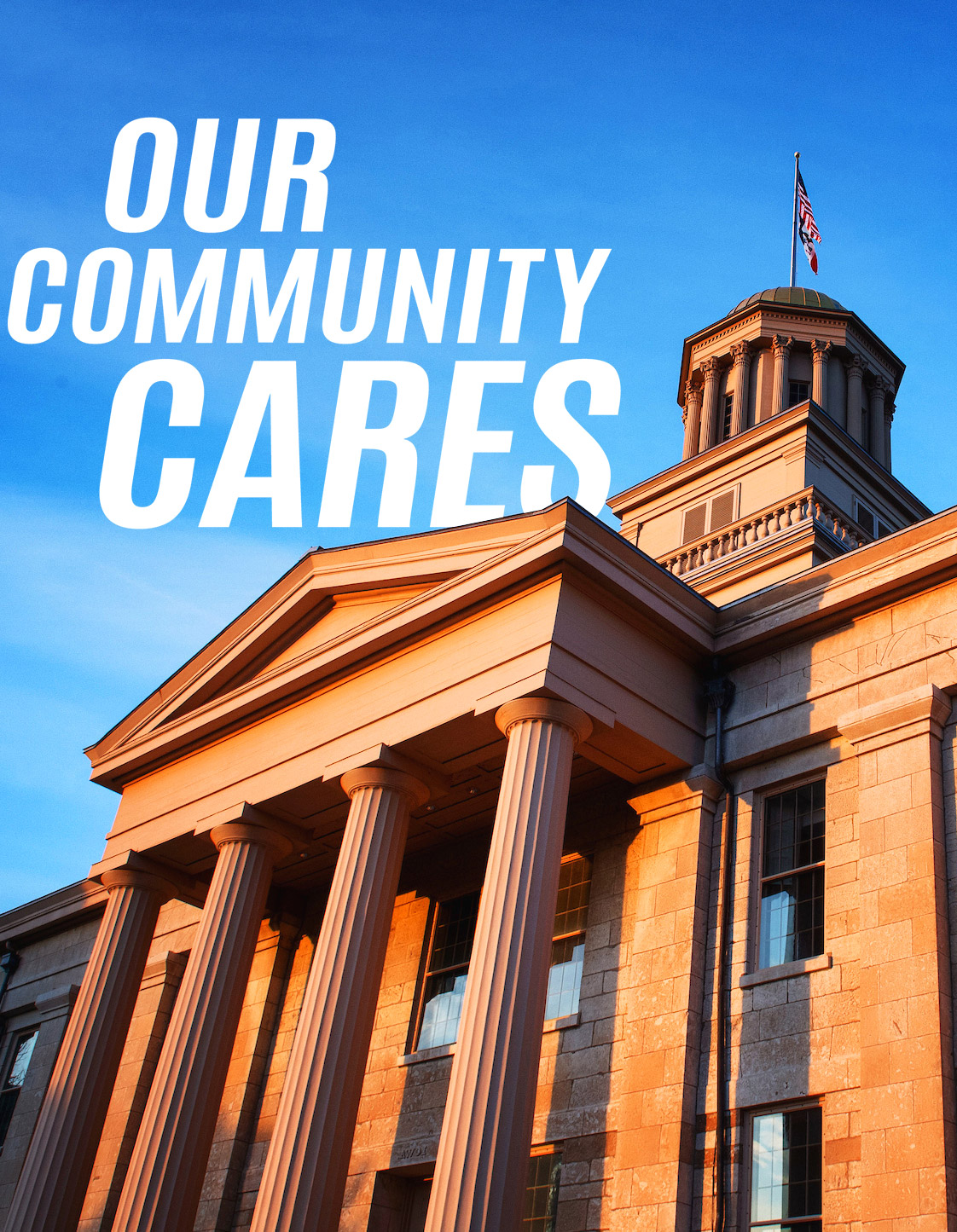 Contains the text "Our Community Cares" in front of the Old Capitol at sunset